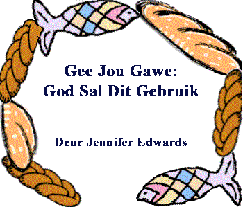 Gee Jou Gawe God Sal Dit Gebruik - Give Your Gift God Will Use It