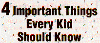 4 Important Things Every Kid Should Know